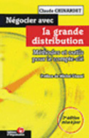 Couverture du livre « Negocier Avec La Grande Distribution ; Methodes Et Outils Pour Le Compte-Cle » de Chinardet Claude aux éditions Organisation