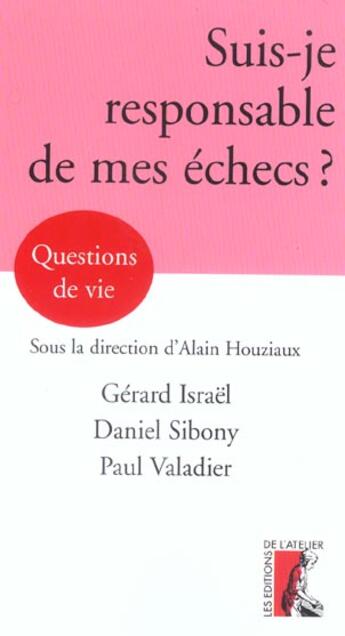 Couverture du livre « Suis-je responsable de mes echecs ? » de Valadier/Israel aux éditions Editions De L'atelier