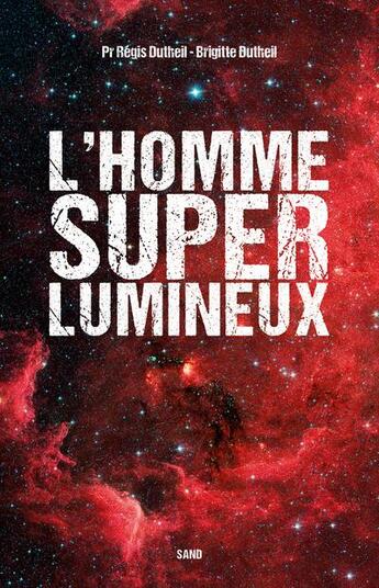 Couverture du livre « L'homme superlumineux » de Regis Dutheil et Brigitte Dutheil aux éditions Sand