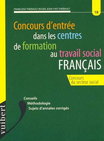 Couverture du livre « Ifsi N.18 ; Concours D'Entree Dans Les Ecoles Du Secteur Social ; Francais » de Thiebault-Roger aux éditions Vuibert