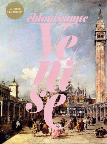 Couverture du livre « Éblouissante Venise ; Venise, les arts et l'Europe au XVIIIe siècle » de  aux éditions Reunion Des Musees Nationaux