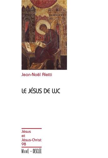 Couverture du livre « Le Jésus de Luc » de Jean-Noel Aletti aux éditions Mame