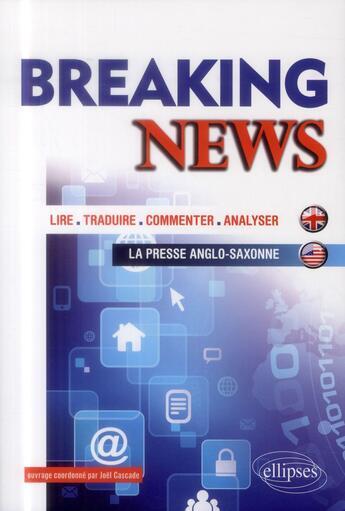 Couverture du livre « Breaking news. lire, traduire, commenter, analyser la presse anglo-saxonne (exemples autour des gran » de Joel Cascade aux éditions Ellipses