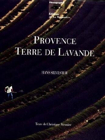 Couverture du livre « Provence Terre De Lavande » de Silvester Hans Meunier aux éditions La Martiniere