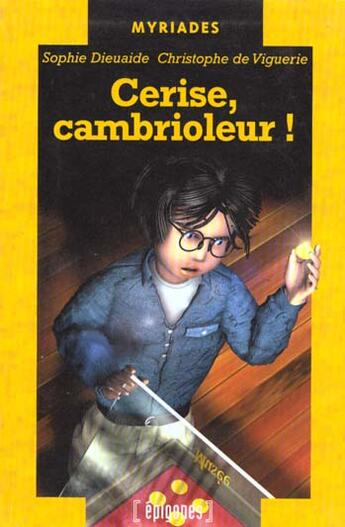 Couverture du livre « Cerise Cambrioleur » de Sophie Dieuaide et Christophe De Viguerie aux éditions Epigones