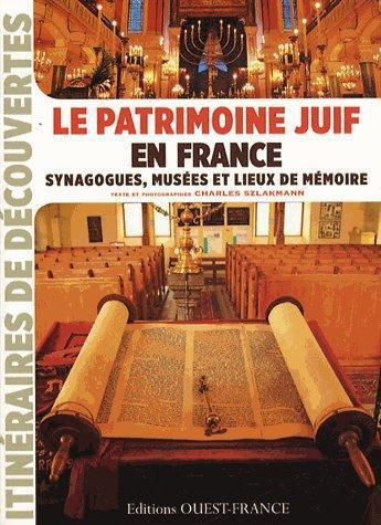 Couverture du livre « Le patrimoine juif en France ; synagogues, musées et lieux de mémoire » de Charles Szlakmann aux éditions Ouest France