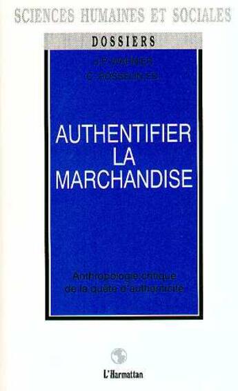 Couverture du livre « Authentifier la marchandise - anthropologie critique de la quete d'authenticite » de  aux éditions L'harmattan