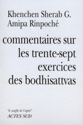 Couverture du livre « Commentaires sur les trente-sept exercices des bodhisattvas » de Khenchen Sherab G Amipa Rinpoche aux éditions Actes Sud