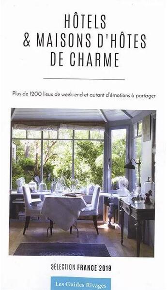 Couverture du livre « Guide des hôtels et maisons d'hôtes de charme en France (édition 2019) » de  aux éditions Rivages