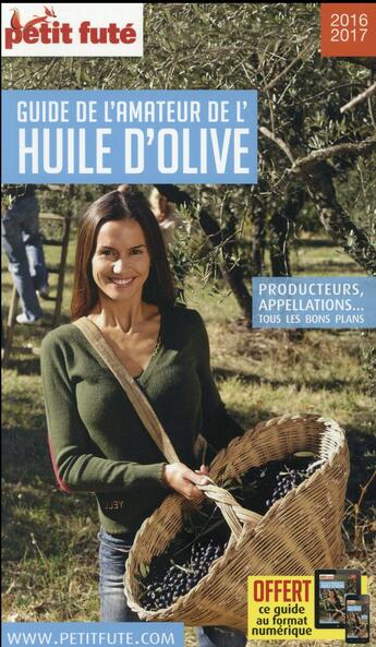 Couverture du livre « GUIDE PETIT FUTE ; THEMATIQUES ; guide de l'amateur d'huile d'olive (édition 2016) » de  aux éditions Le Petit Fute