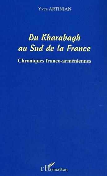 Couverture du livre « Du kharabagh au sud de la france - chroniques franco-armeniennes » de Yves Artinian aux éditions L'harmattan