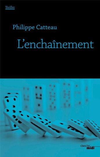 Couverture du livre « L'enchaînement » de Philippe Catteau aux éditions Cherche Midi