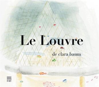 Couverture du livre « Le louvre de Clara Baum » de Clara Baum aux éditions Somogy