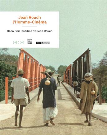 Couverture du livre « Jean Rouch l'homme-cinéma ; découvrir les films de Jean Rouch » de Beatrice De Pastre aux éditions Somogy