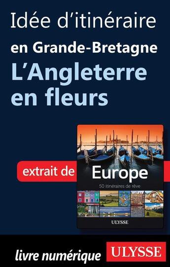 Couverture du livre « Idée d'itinéraire en Grande-Bretagne ; l'Angleterre en fleurs » de  aux éditions Ulysse