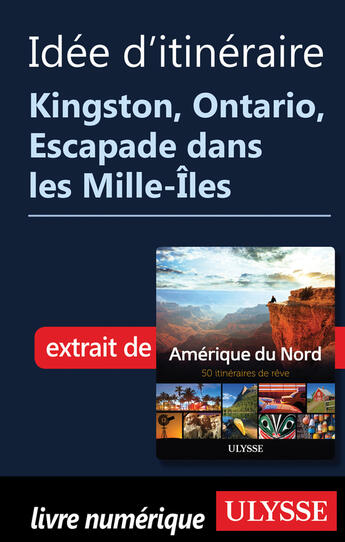 Couverture du livre « Idée d'itinéraire - Kingston, Ontario, Escapade dans les Mille-Iles » de  aux éditions Epagine