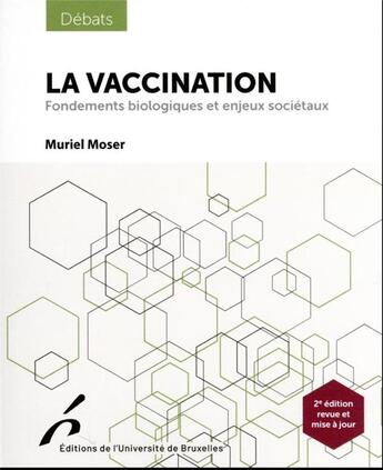 Couverture du livre « La vaccination : fondements biologiques et enjeux sociétaux (2e édition) » de Muriel Moser aux éditions Universite De Bruxelles