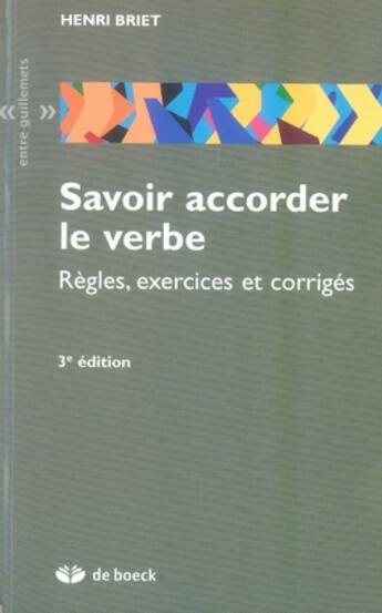 Couverture du livre « Savoir accorder le verbe ; règles, exercices et corrigés (3e édition) » de Briet aux éditions Duculot