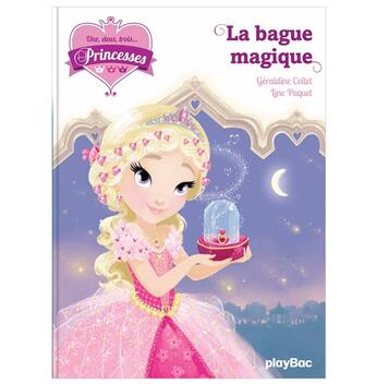 Couverture du livre « Une, deux, trois... princesses Tome 5 : la bague magique » de Geraldine Collet et Line Paquet aux éditions Play Bac