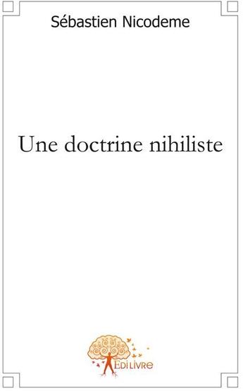 Couverture du livre « Une doctrine nihiliste » de Sebastien Nicodeme aux éditions Edilivre