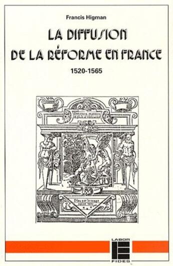 Couverture du livre « La diffusion de la réforme en France 1520-1565 » de Francis Higman aux éditions Labor Et Fides