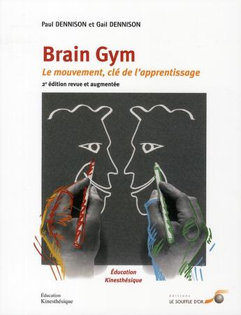 Couverture du livre « Brain gym ; le mouvement, clé de l'apprentissage (2e édition) » de Paul Dennison et Gail Dennison aux éditions Le Souffle D'or
