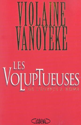 Couverture du livre « Les voluptueuses de l'egypte a rome » de Violaine Vanoyeke aux éditions Michel Lafon