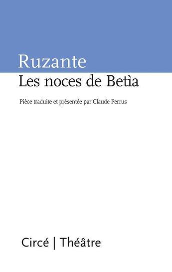 Couverture du livre « Les noces de Betia » de Ruzante aux éditions Circe