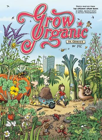 Couverture du livre « Grow organic in comics » de Karel Schelfhout et Denis Lelievre et Michiel Panhuysen aux éditions Mamaeditions