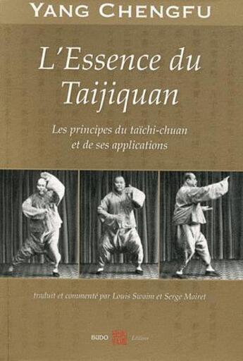 Couverture du livre « L'essence du taijiquan - les principes du taichi-chuan et de ses applications » de Yang Chengfu aux éditions Budo