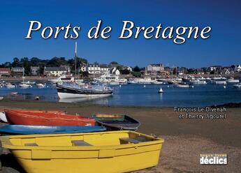 Couverture du livre « Ports de Bretagne » de Francois Le Divenah aux éditions Declics