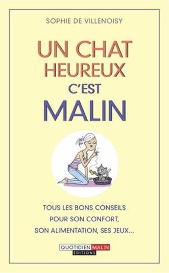 Couverture du livre « Un chat heureux, c'est malin » de Sophie De Villenoisy aux éditions Quotidien Malin