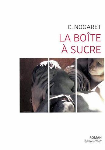 Couverture du livre « La boîte à sucre » de Christophe Nogaret aux éditions Editions Thot