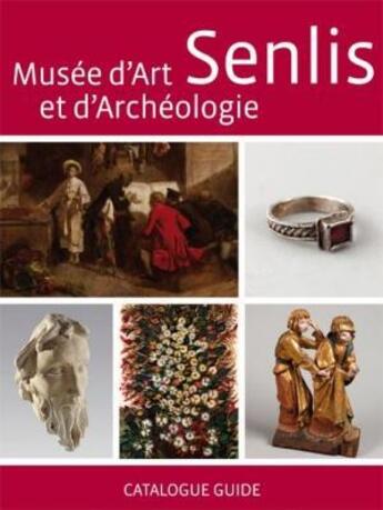 Couverture du livre « Senlis ; musée d'art et d'archéologie » de  aux éditions Mare & Martin