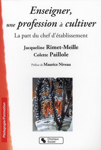 Couverture du livre « Enseigner, une profession à cultiver ; la part du chef d'établissement » de Colette Paillole et Jacqueline Rimet-Meille aux éditions Chronique Sociale