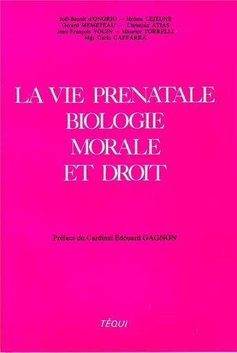 Couverture du livre « La vie prénatale, biologie, morale et droit » de  aux éditions Tequi