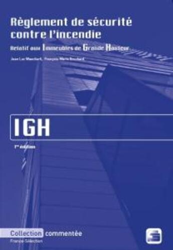 Couverture du livre « Règlement de sécurité contre l'incendie IGH ; relatif aux immeubles de grande hauteur » de Jean-Luc Waeckerli et Francois-Marie Brochard aux éditions France Selection