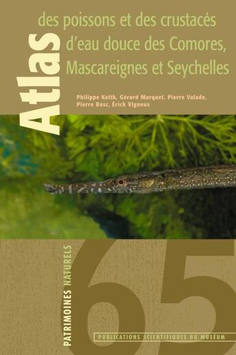 Couverture du livre « Atlas des poissons et des crustacés d'eau douce des Comores, Mascareignes, Seychelles » de Philippe Keith et Erick Vigneux et Pierre Bosc et Gerard Marquet et Pierre Valade aux éditions Mnhn