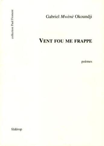 Couverture du livre « Vent fou me frappe » de Gabriel Okoundji aux éditions Federop