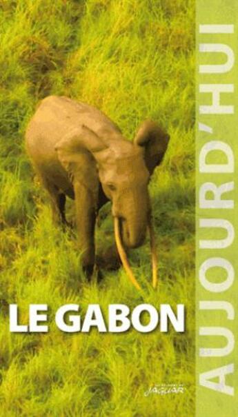 Couverture du livre « Le Gabon aujourd'hui » de  aux éditions Jaguar