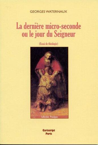 Couverture du livre « La dernière micro-seconde ou le jour du seigneur » de Georges Waternaux aux éditions Cariscript