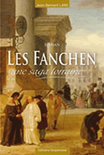 Couverture du livre « Les fanchen, une saga lorraine » de Jean-Bernard Lang aux éditions Serpenoise