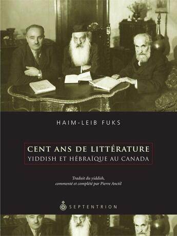 Couverture du livre « Cent ans de littérature yiddish et hébraïque au Canada » de Haim-Leib Fuks aux éditions Pu Du Septentrion