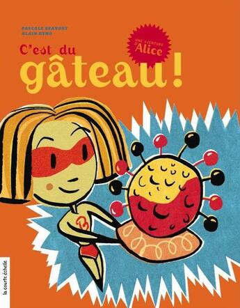 Couverture du livre « C'est du gâteau ! » de Pascale Beaudet et Alain Reno aux éditions Les Editions De La Courte Echelle