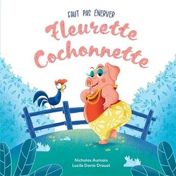 Couverture du livre « Faut pas énerver Fleurette Cochonnette » de Lucile Danis Drouot et Nicholas Aumais aux éditions Boomerang Jeunesse