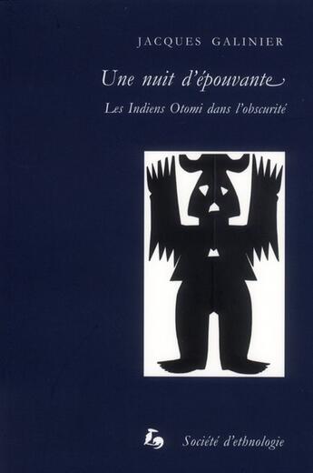 Couverture du livre « Une nuit d'epouvante - les indiens otomi dans l'obscurite » de Jacques Galinier aux éditions Societe D'ethnologie