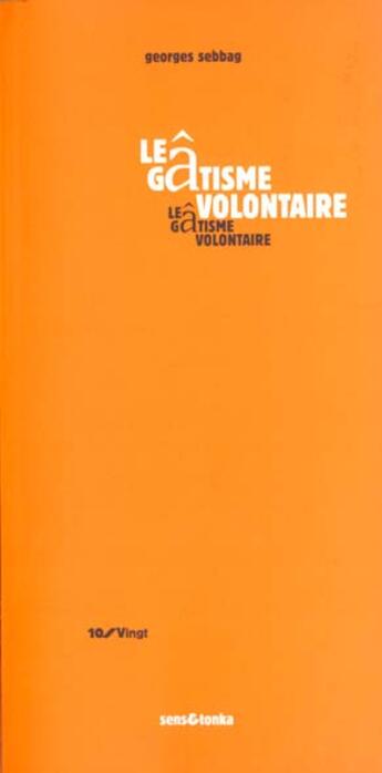 Couverture du livre « Gatisme volontaire (le) » de Georges Sebbag aux éditions Sens Et Tonka