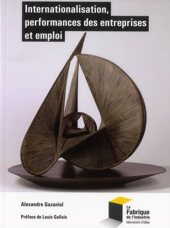 Couverture du livre « Internationalisation, performances des entreprises et emploi » de Gazaniol Alexan aux éditions Presses De L'ecole Des Mines