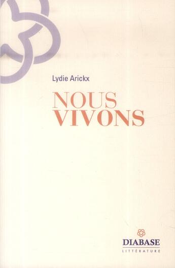 Couverture du livre « Nous vivons » de Lydie Arickx aux éditions Diabase