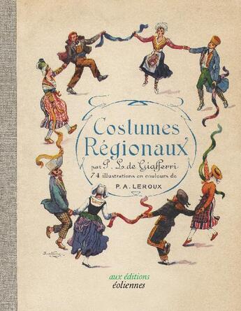 Couverture du livre « Costumes régionaux » de Paul-Louis De Giafferri aux éditions Eoliennes